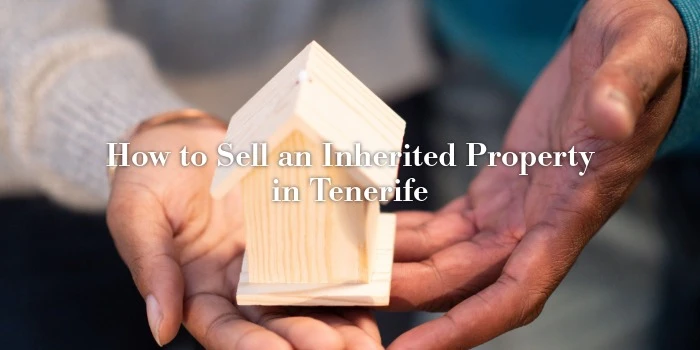 How to Sell an Inherited Property in Tenerife