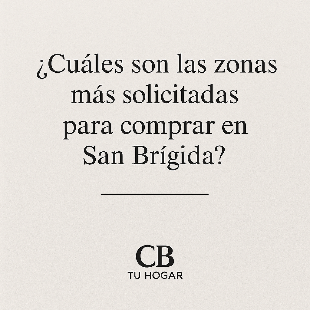¿Cuáles son las zonas más solicitadas para comprar en San Brígida?