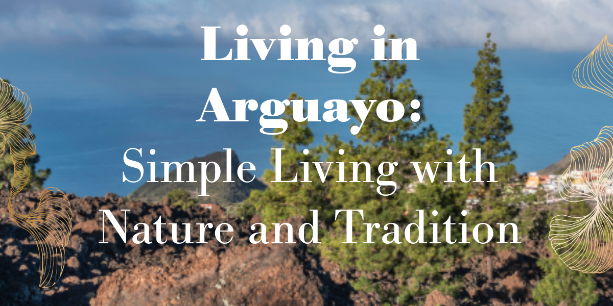 Living in Arguayo: Simple Living with Nature and Tradition
