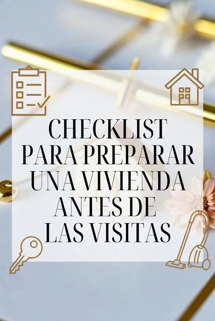 CHECKLIST PARA PREPARAR UNA VIVIENDA ANTES DE LAS VISITAS