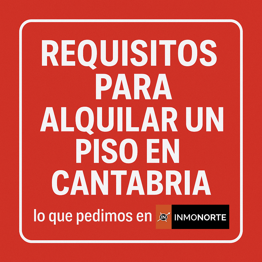 ¿Qué pedimos para alquilar un piso en Cantabria?