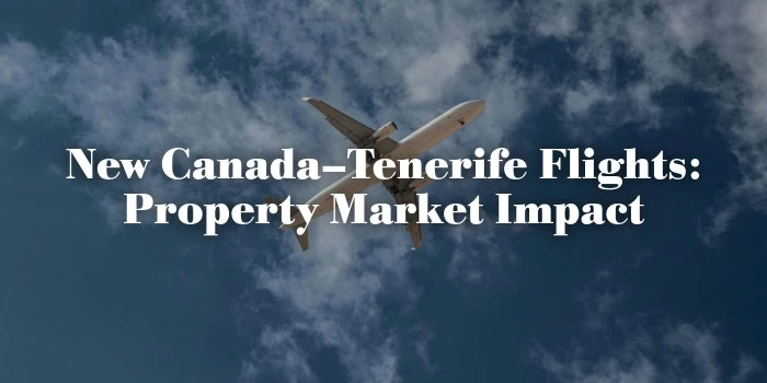 New Canada–Tenerife Flights: Property Market Impact