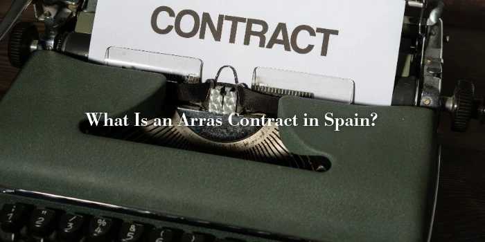 What Is an Arras Contract in Spain? Property Buyer Guide