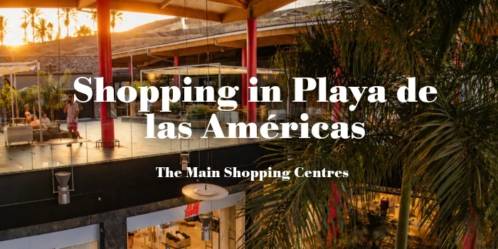 Shopping in Playa de las Américas: The Main Shopping Centres