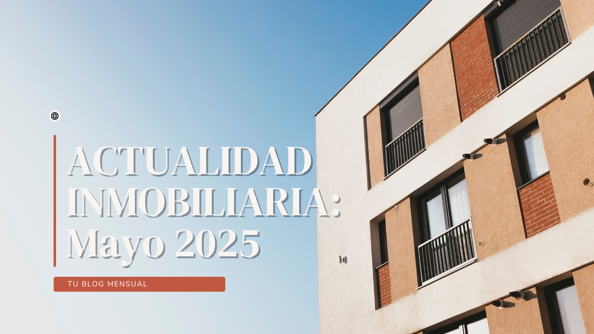 ACTUALIDAD INMOBILIARIA: MAYO 2025