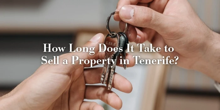How Long Does It Take to Sell a Property in Tenerife?