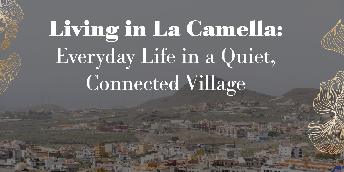 Living in La Camella: Everyday Life in a Quiet, Connected Village