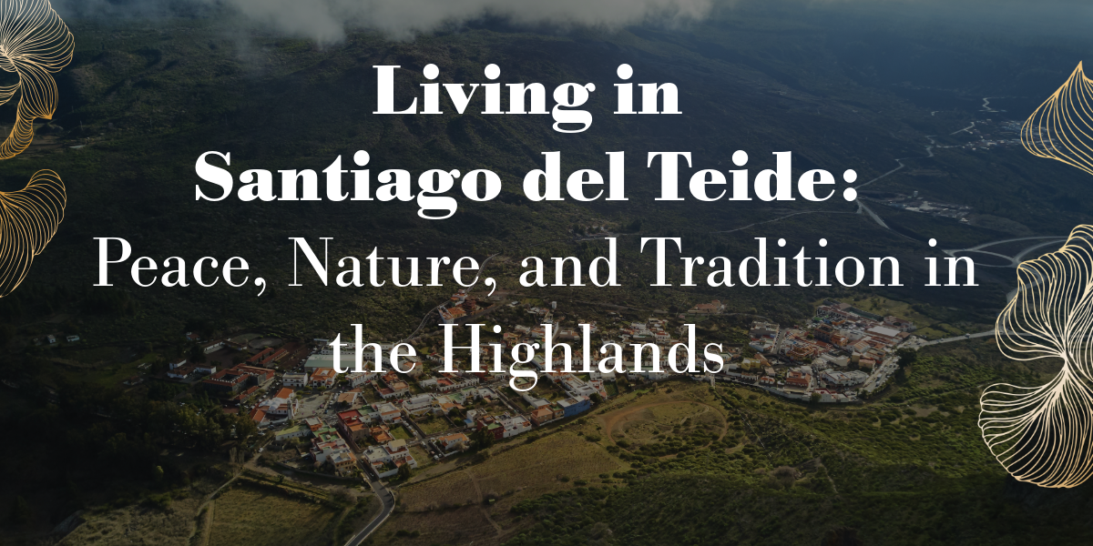 Living in Santiago del Teide: Peace, Nature, and Tradition in the Highlands