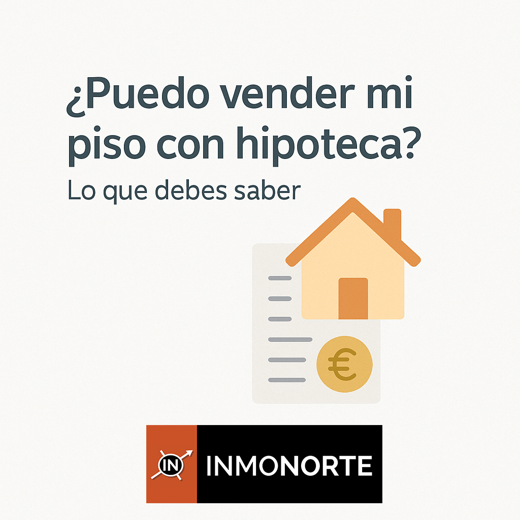 ¿Puedo vender mi piso con hipoteca? Lo que debes saber