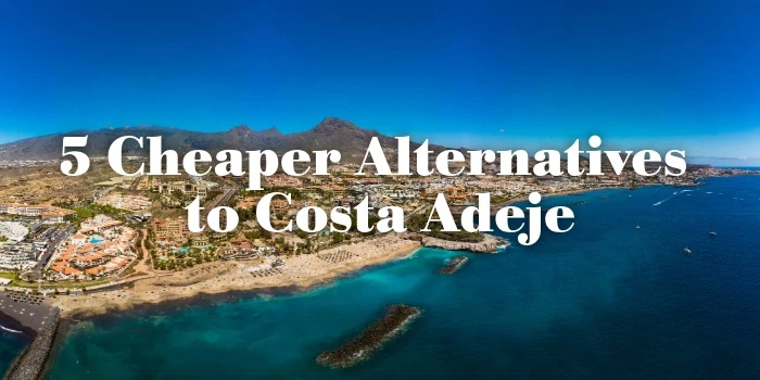 5 Cheaper Alternatives to Costa Adeje: Where to Buy Property for Less in South Tenerife