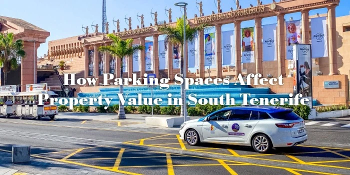 Cómo influye la plaza de aparcamiento en el valor en el sur de Tenerife