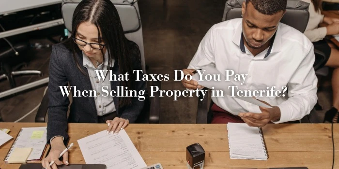 What Taxes Do You Pay When Selling Property in Tenerife?